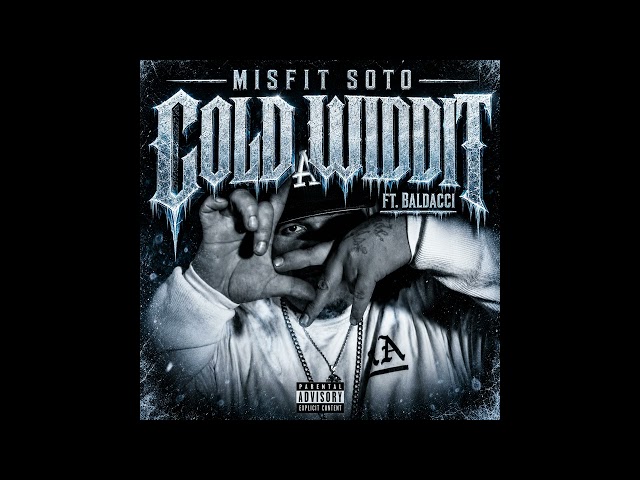 Misfit Soto - Cold Widdit FT. Baldacci