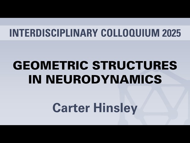Carter Hinsley - Geometric Structures in Neurodynamics
