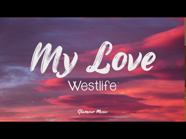 Westlife - My Love (Lyrics)