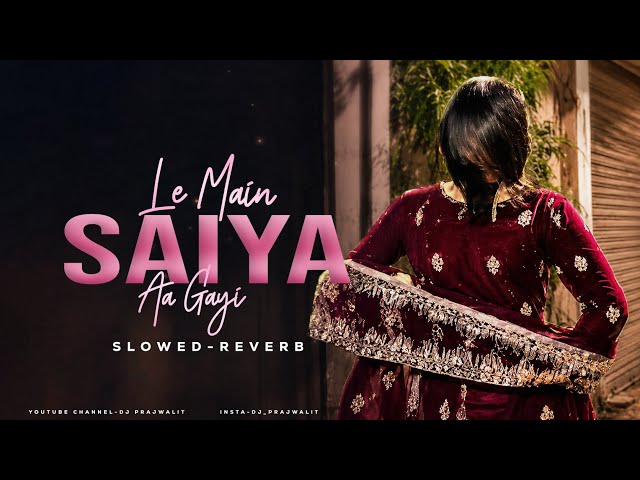 Le Mai Saiya Aa Gayi Sare Bandhan Tod Ke | Le Main Saiya Aa Gayi Sari Duniya Chod Ke | Le Main Saiya