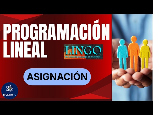 Programación Lineal con Lingo: Problema de Asignación