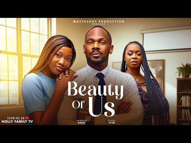 THE BEAUTY OF US (New Movie) - Daniel Etim, Chinenye Nnebe Showing on 23rd August Nollywood Movie
