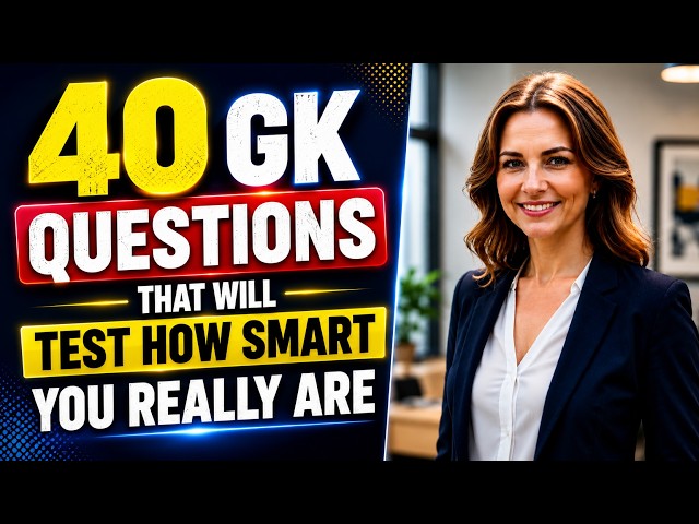 40 GK Questions That Will Test How Smart You Really Are | Can You Score 30/40?