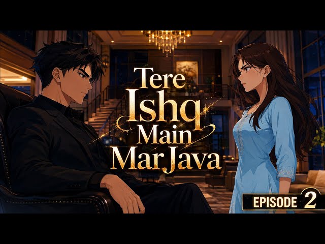 Tere Ishq Main MarJaava | Episode 2: The Lion's Den | New Hindi Anime Series | 2D Anime Drama ❤️