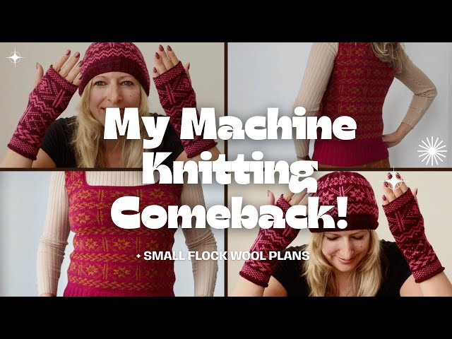 Returning to Machine Knitting after 8 Years! Sharing recent makes and plans with Small Flock Yarns