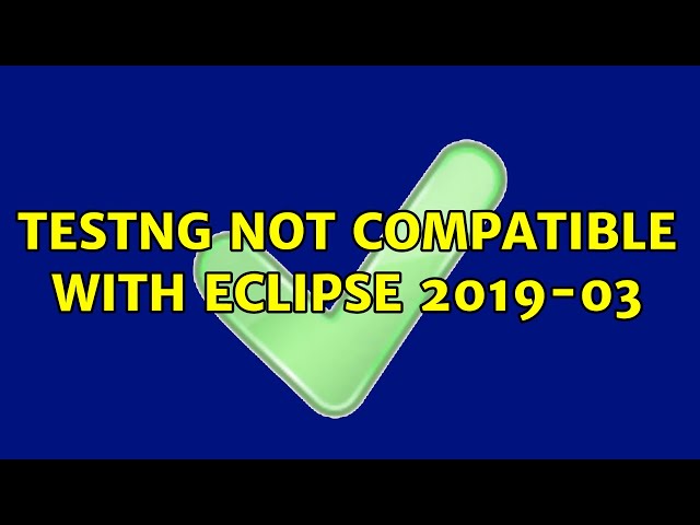 TestNG not compatible with Eclipse 2019-03 (3 Solutions!!)