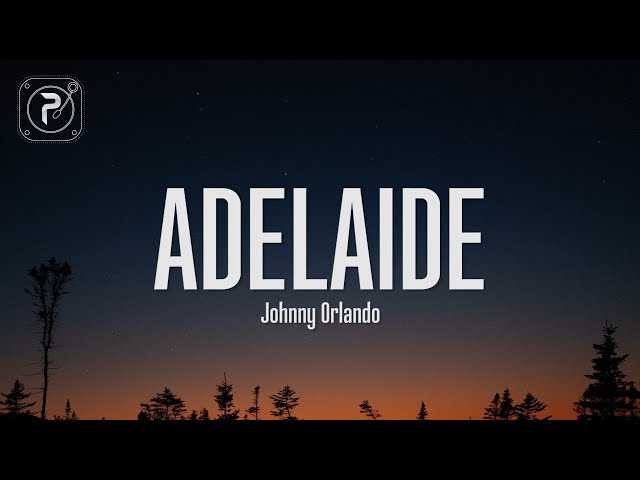 Johnny Orlando - Adelaide (Lyrics)