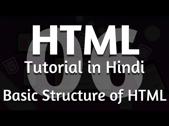 HTML Tutorial in Hindi - Chapter 06 Basic Structure of HTML