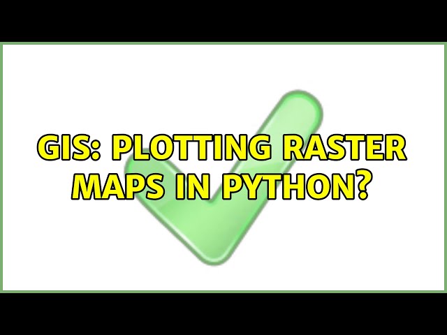 GIS: Plotting raster maps in python?