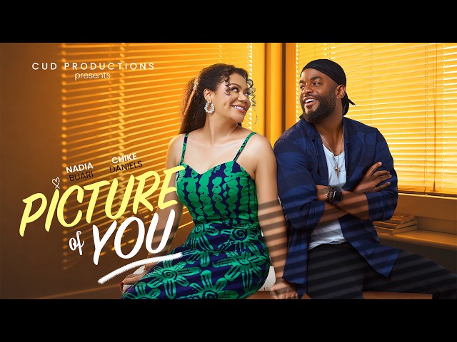PICTURE OF YOU - NADIA BUARI, CHIKE DANIELS, Latest 2026 Nigerian Movie