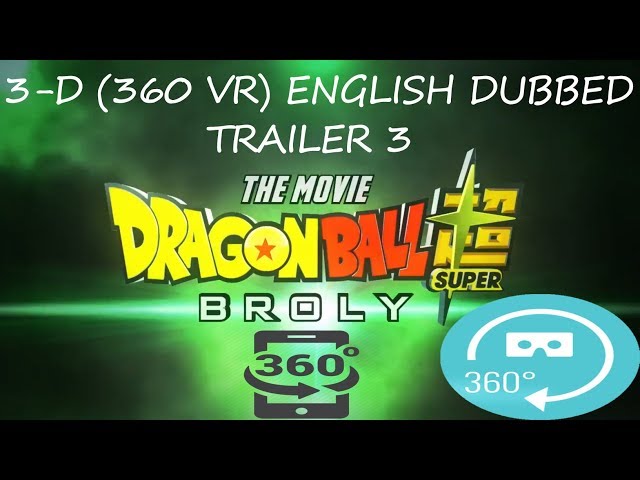 "3D" "VR" 360 OFFICIAL Dragon Ball Super: Broly Movie DUBBED Trailer 3 (Cellphone Recommended)