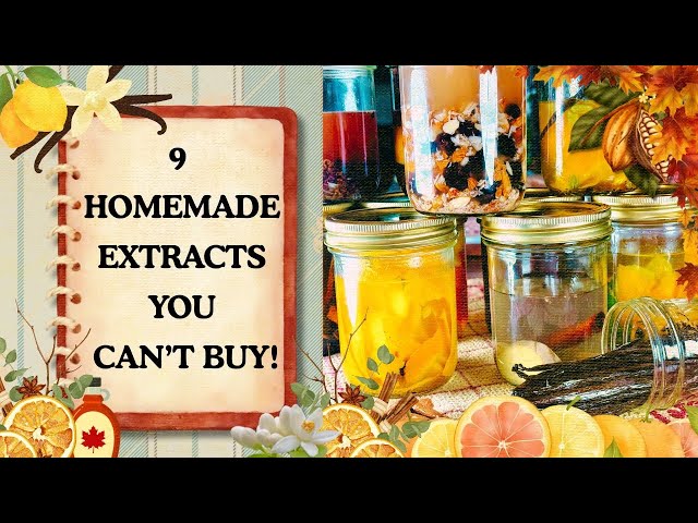 Homemade Extracts Way Beyond Vanilla | 9 Flavors You'll Never FInd In Stores