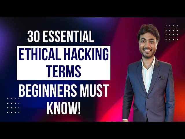 30 Essential Ethical Hacking Terms You MUST Know (2025)