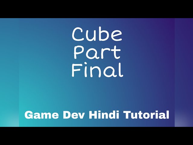 Unity Basic Hindi tutorials| Final part Cube game