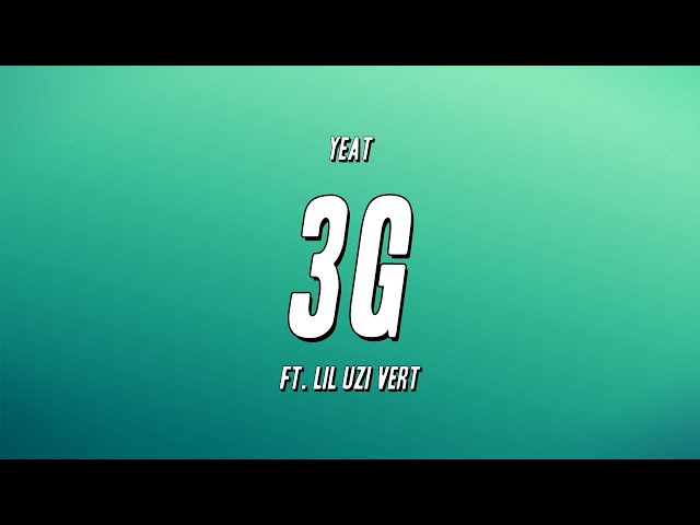 Yeat - 3G ft. Lil Uzi Vert (Lyrics)