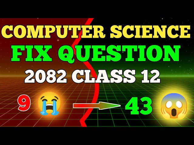 CLASS 12 COMPUTER SCIENCE 2082 ll Computer Science Fix Question Class 12 ll Computer Science 12