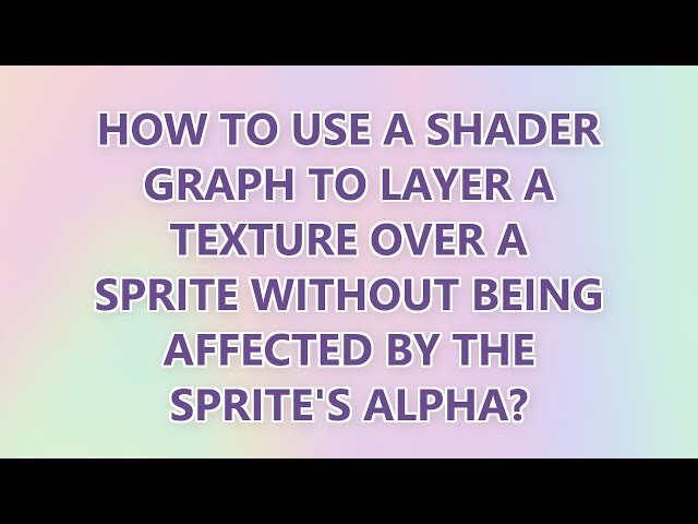 How to use a Shader Graph to layer a texture over a sprite without being affected by the sprite's al