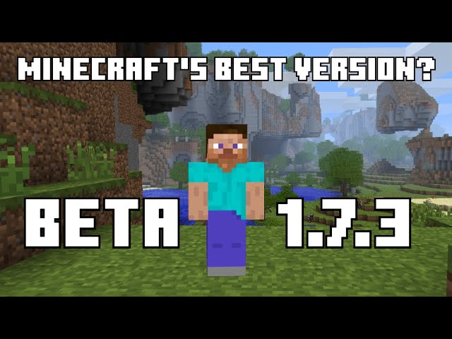 Why was Minecraft Beta 1.7.3 SO Good?