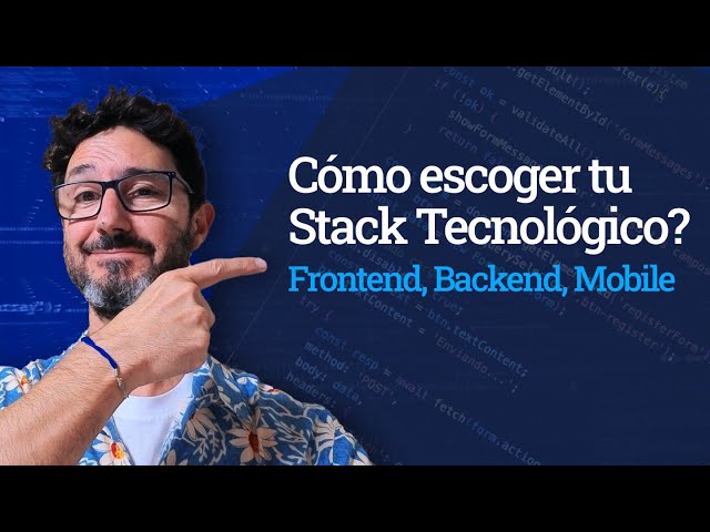 Cómo elegir el Stack Tecnológico sin liarte (Frontend, Backend, Mobile)