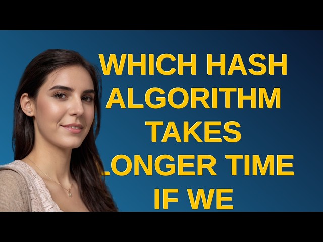 Security: which hash algorithm takes longer time if we compare between md5 or sha256?
