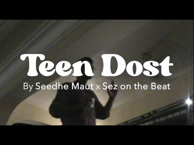 'Teen Dost' (Official Music Video) | Seedhe Maut x Sez on the Beat | Nayaab