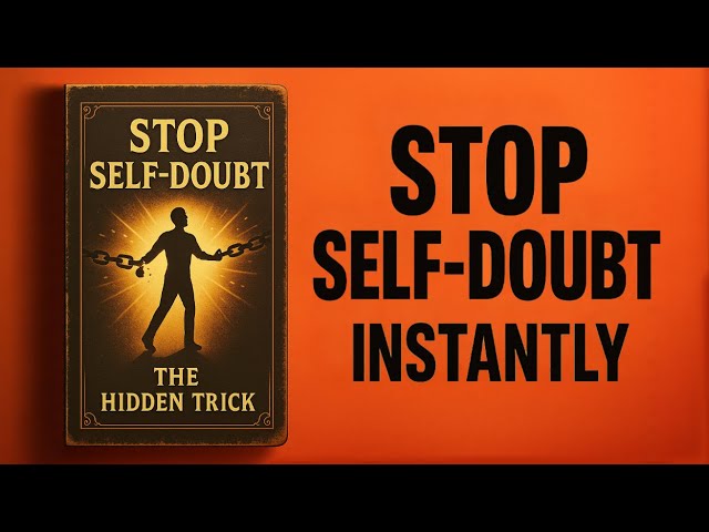 Stop Self-Doubt Instantly (The Hidden Trick) | Audiobook