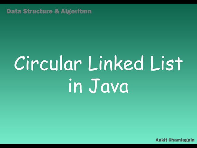 Circular Linked List in Java [ Linked List ]