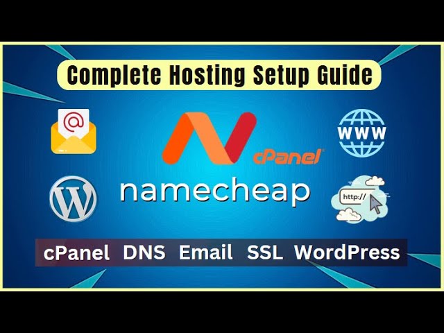 Namecheap Hosting Setup Complete Guide - DNS, cPanel, Email, SSL and WordPress