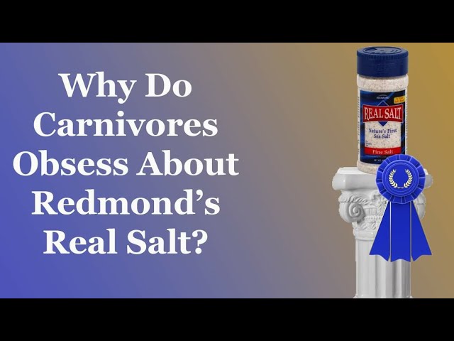 Why Do Carnivores Obsess About Redmond's Real Salt?