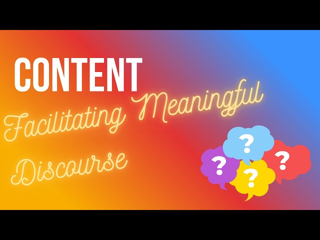 Facilitating Meaningful Discourse