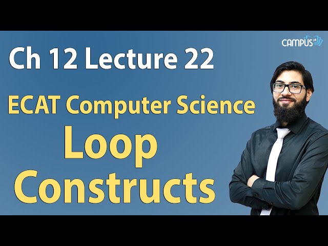 ECAT Computer - Ch 12, Loop constructs - ECAT Computer