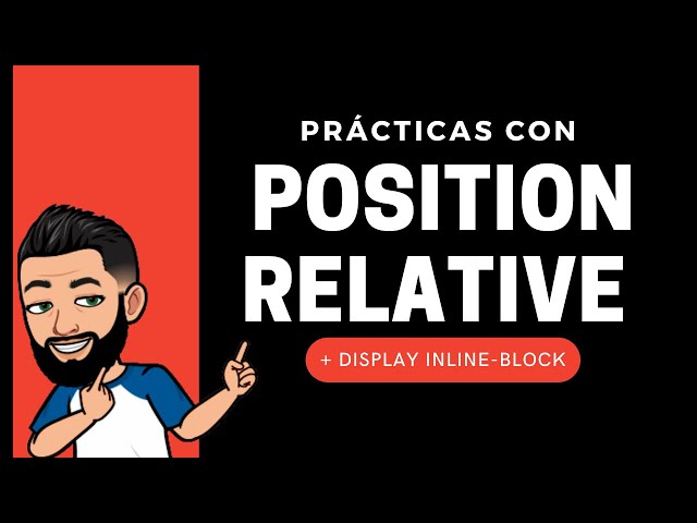 🔥 Aprende a usar POSITION RELATIVE en CSS | Ejemplos de DISPLAY INLINE-BLOCK | Ejercicios CSS y HTML