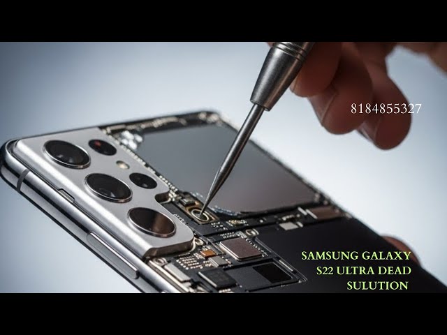 Samsung galaxy s22 ultra 5G dead solution 