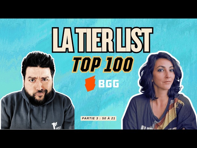 On continue de classer le TOP 100 BGG ! Tier List Partie 3 (50 à 21)