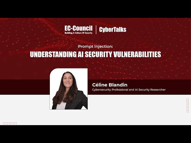 Prompt Injection: Understanding AI Security Vulnerabilities | Céline Blandin | CEH Webinar