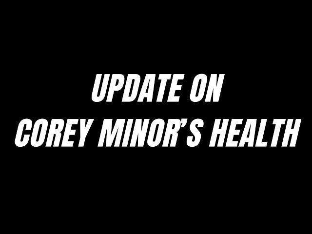 Update on Corey Minor and His Health Status