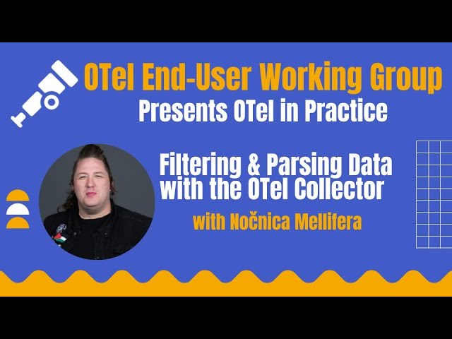 OTEL in Practice: Filtering & Parsing Data with the OTel Collector