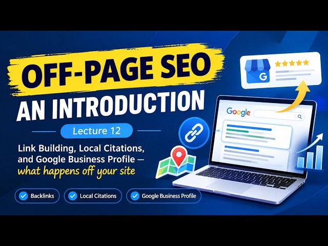 Off-Page SEO Explained | Backlinks, Local Citations & Google Business Profile | Lecture 12