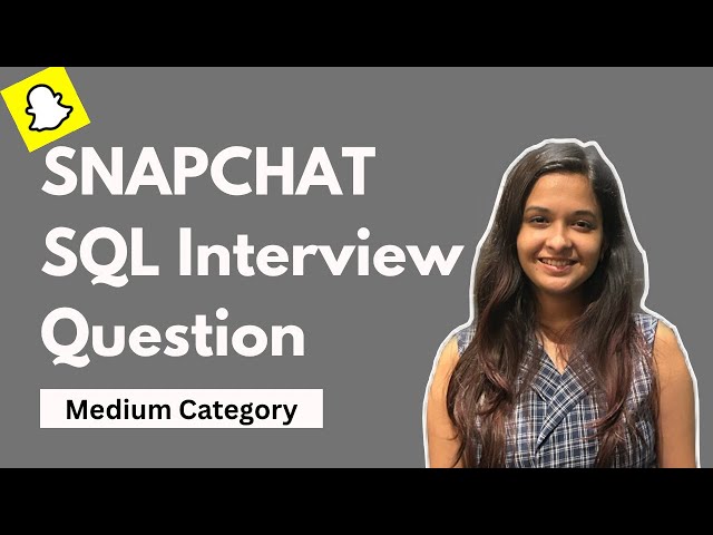 Snapchat SQL Interview Question - Medium Category 