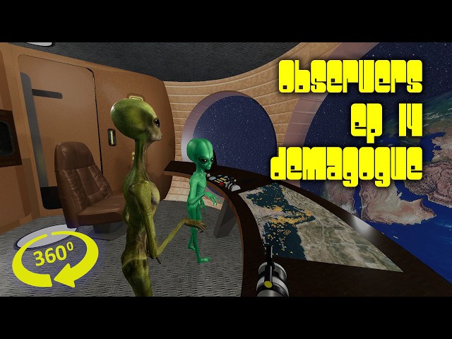 Observers Episode Fourteen - Demagogue - 360 / VR version