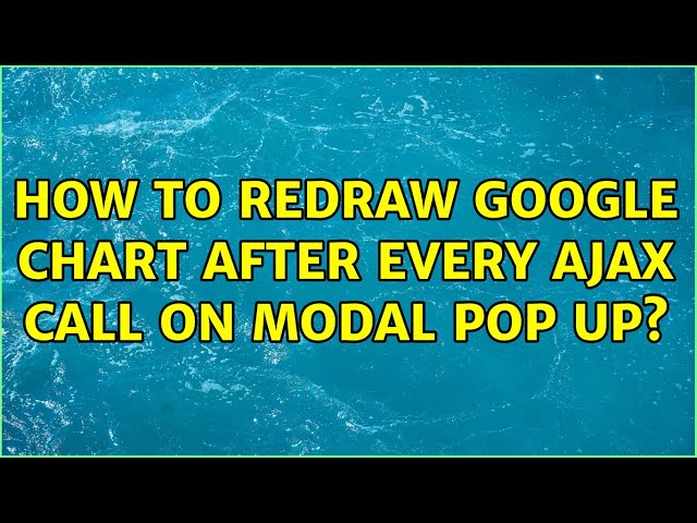 How to redraw Google Chart after every Ajax call on modal pop up?