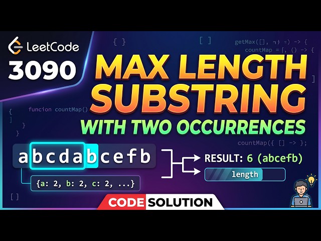 LeetCode 3090: Maximum Length Substring With Two Occurrences