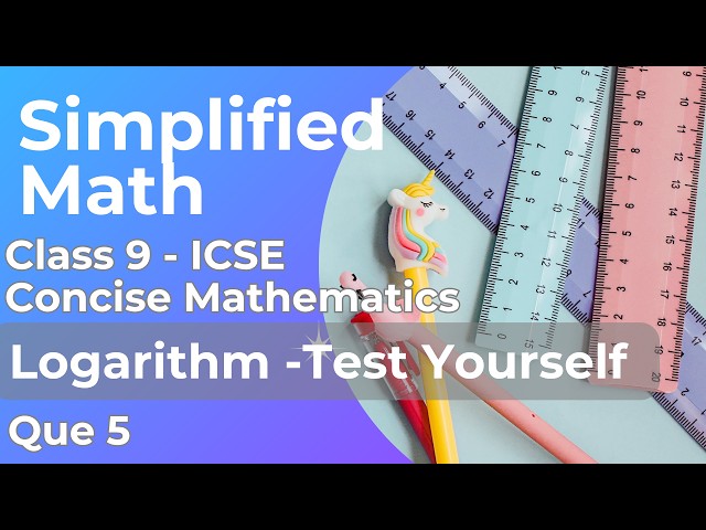 Class 9 ICSE Concise Mathematics | Logarithm | Test Yourself Q5 | Simplified Math