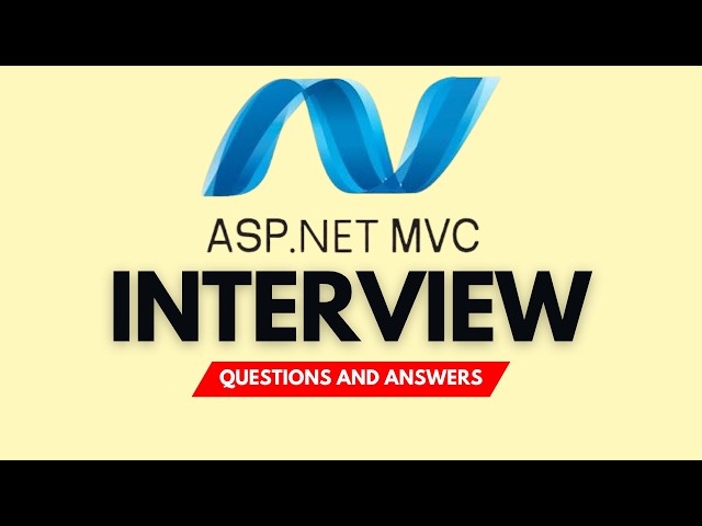 ASP.NET MVC Interview Questions and Answers | Prepare for Your Next Developer Interview