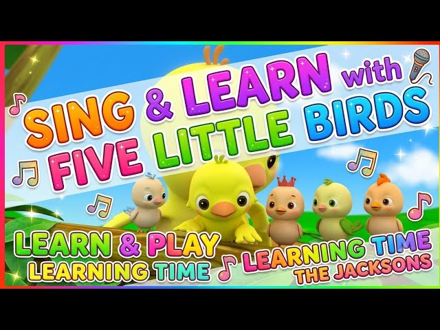 Sing & Learn with Five Little Birds | Learn and Play | Learning Time with the Jacksons