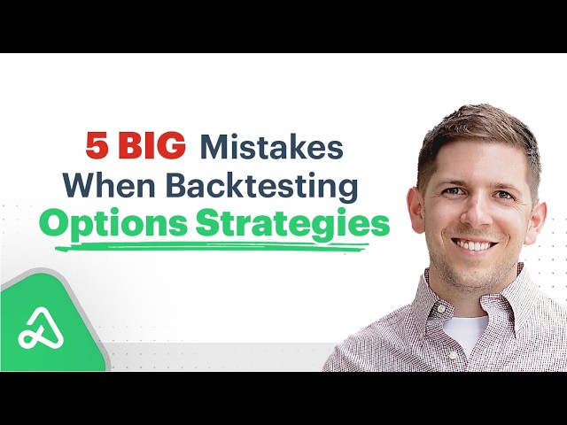 5 BIG Mistakes Traders Make When Backtesting Options Strategies