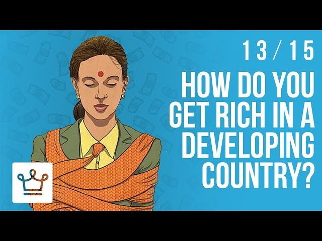 How Do You Get Rich In A Developing Country?