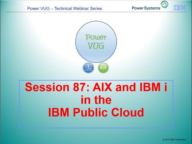 87 AIX & IBM i in IBM (Public) Cloud