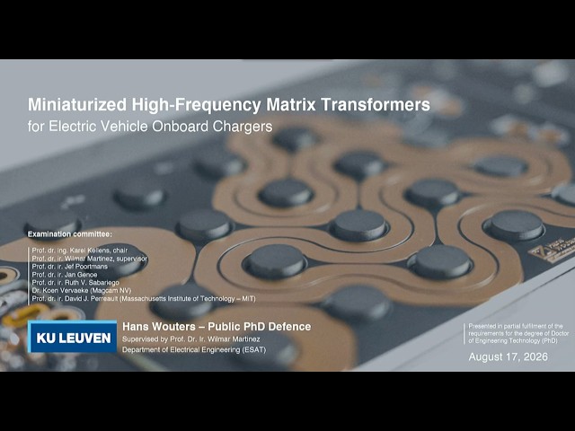 PhD Defence - Hans Wouters - Miniaturized High-Frequency Matrix Transformers for EV Onboard Chargers