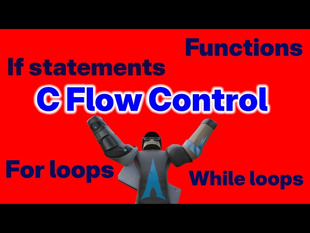 Flow Control in C | Functions, Loops + If statements